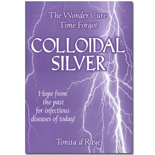 Colloidal Silver - The wonder cure Time Forgot - Tonita d’Raye